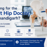 Looking for the Best Hip Doctor in Chandigarh? Key Factors to Consider Before Treatment